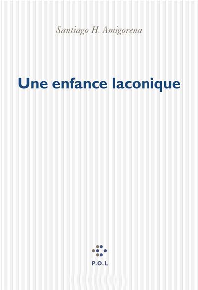 Une enfance laconique - Santiago H. Amigorena - broché
