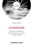 Le montage - Technique et esthétique : fiction, documentaire, série, nouvelles écritures