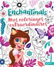 Enchantimals - Coloriages extraordinaires
