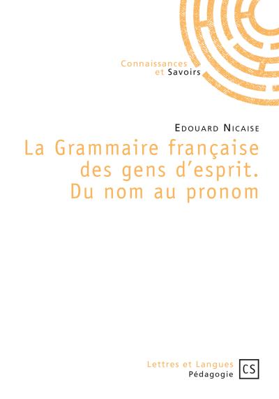La grammaire française des gens d'esprit