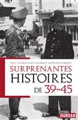 Surprenantes histoires de 39-45