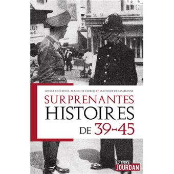 Surprenantes histoires de 39-45