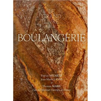 Le Grand Livre de la Boulangerie - relié - Patrice Mitaille, Jean