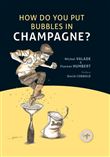 How Do You Put Bubbles in Champagne