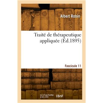 Traité de thérapeutique appliquée. Fascicule 11