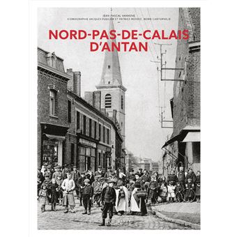 Le Nord Pas-de-Calais d'antan - Nouvelle édition