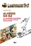 Algérie 54-62 La guerre fantôme dans la bande dessinée francophone