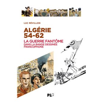 Algérie 54-62 La guerre fantôme dans la bande dessinée francophone