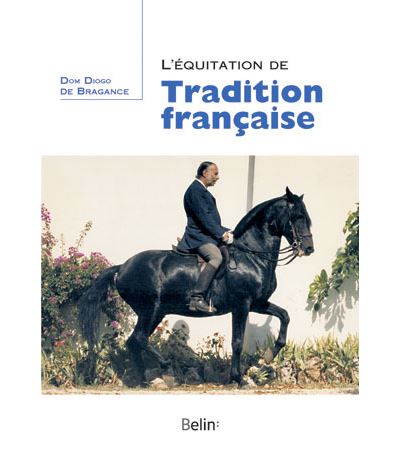 L'équitation de tradition française - Dom Diogo de Bragance - broché