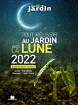 Tout réussir au jardin avec la lune 2022