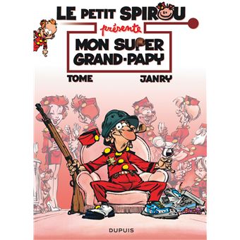 Le Petit Spirou Tome 2 Le Petit Spirou Presente Mon Super Grand Papy Vu A La Tele Philippe Tome Janry Broche Achat Livre Fnac