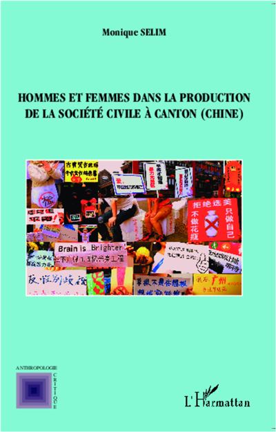 Hommes et femmes dans la production de la société civile à Canton ( Chine) - Monique Sélim - broché