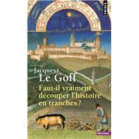 1 Avis Sur Faut-il Vraiment Découper L'histoire En Tranches ? Jacques ...