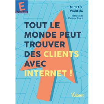 Tout le monde peut trouver des clients avec Internet !