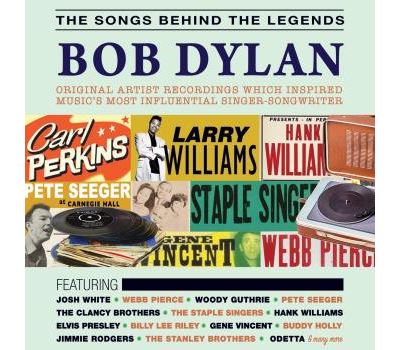The Songs Behind The Legends : Bob Dylan