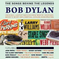 The Songs Behind The Legends : Bob Dylan
