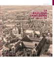 La Basilique Saint-Denis et ses grands chantiers