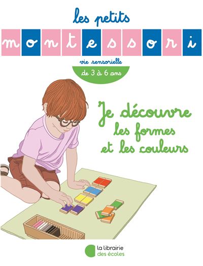 Les petits montessori ' je joue avec les formes et les couleurs