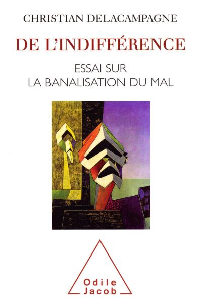 De Lindifférence Essai Sur La Banalisation Du Bien Et Du Mal Broché Christian Delacampagne 8524