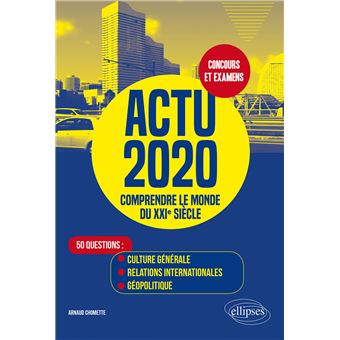 Actu 2020 - Comprendre le monde du XXIe siècle - 50 questions : Culture générale, relations internationales, géopolitique