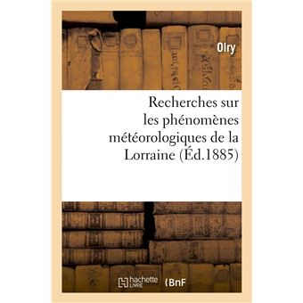 Recherches sur les phénomènes météorologiques de la Lorraine (Éd.1885)