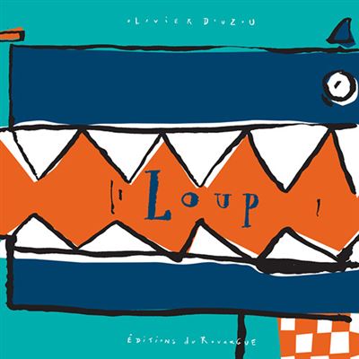 Loup - Olivier Douzou - cartonné