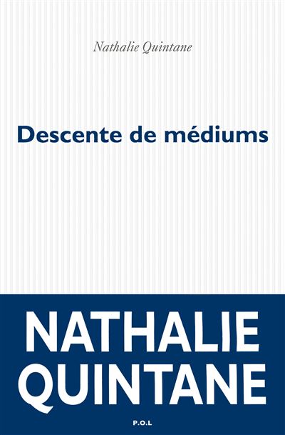 Descente de médiums - Nathalie Quintane - broché