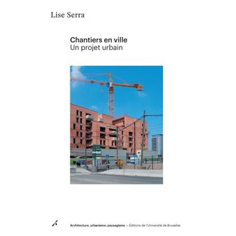 Chantiers en ville. un projet urbain