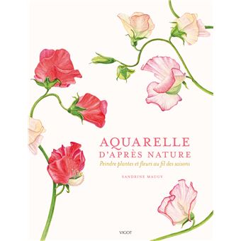 Aquarelle d'après nature : peindre plantes et fleurs au fil des saisons