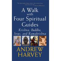 Walk with Four Spiritual Guides: Krishna, Buddha, Jesus, and Ramakrishna