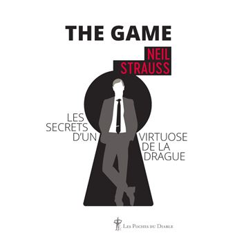 The game Les secrets d'un virtuose de la drague - Poche - Neil Strauss - Achat Livre ou ebook | fnac