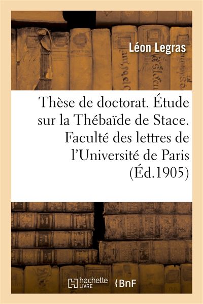 Thèse de doctorat. Étude sur la Thébaïde de Stace. Faculté des lettres de l'Université de Paris