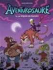 Aventurosaure - Tome 5 - Aventurosaure, tome 5   La vision de Patchy