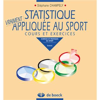 Statistique Vraiment Appliquee Au Sport Cours Et Exercices Broche Stephane Champely Achat Livre Fnac