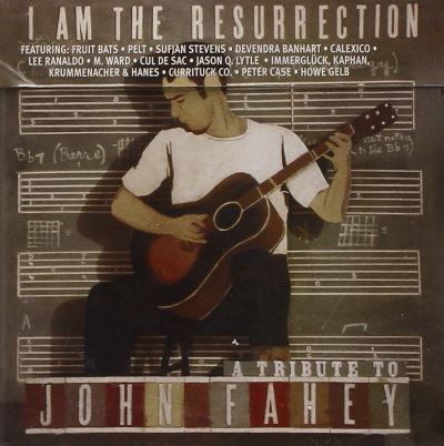 I am the resurrection - Tribute to John Fahey