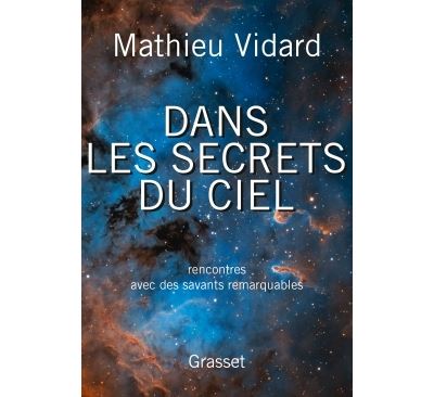 Dans les secrets du ciel, rencontres avec des savants remarquables
