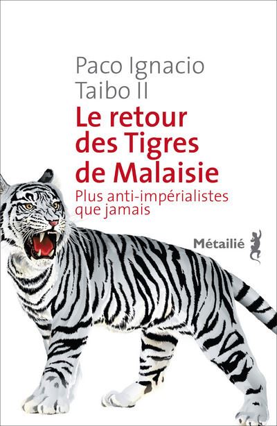 Le Retour des Tigres de Malaisie - Paco Ignacio Taibo - broché