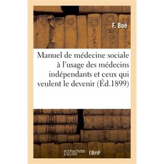 Manuel de médecine sociale, principalement à l'usage des médecins indépendants