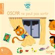 Oscar ne peut pas sortir