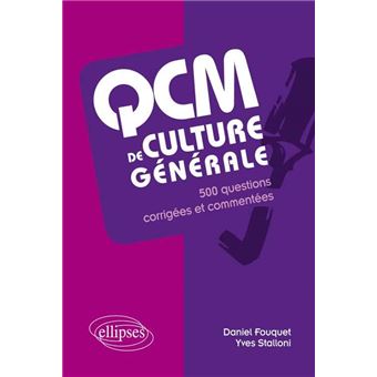Qcm De Culture Generale 500 Questions Corrigees Et Commentees Broche Daniel Fouquet Yves Stalloni Achat Livre Fnac