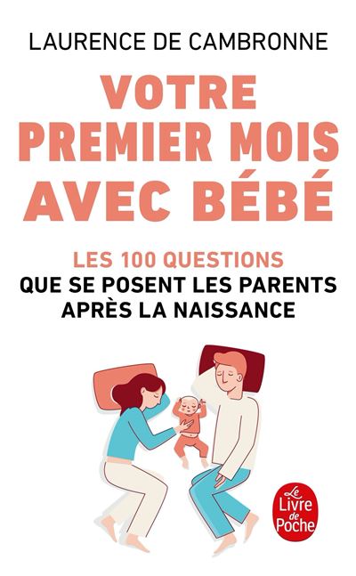 Votre Premier Mois Avec Bebe Nouvelle Edition Les 100 Questions Que Se Pose Une Mere Dans Les Jours Qui Suivent La Naissance De Son Enfant Poche Laurence De Cambronne Achat Livre Fnac