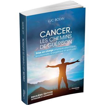 Cancer, les chemins de guérison 2ed - Prise en charge physique, psychique, émotionnelle, énergétique