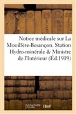 Notice médicale sur La Mouillère-Besançon. Station Hydro-minérale & Ministre de l'Intérieur