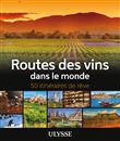 Routes des vins dans le monde - 50 itinéraires de rêve