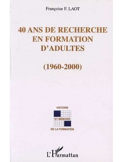40 ans de recherche en formation d'adultes - Françoise F. Laot - broché