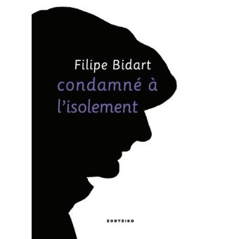 Condamné à l'isolement / Bakartasunaz bi hitz