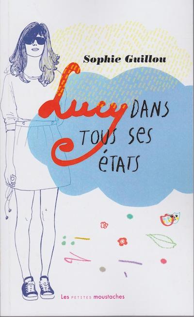 Lucy Dans Tous Ses états Tome 1 Lucy Dans Tous Ses états Sophie Guillou Broché Livre 7897