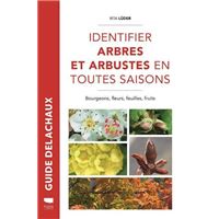 Identifier arbres et arbustes en toutes saisons - Bourgeons, fleurs, feuilles, fruits