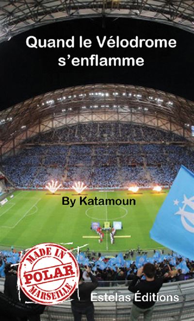 Quand le Vélodrome s'enflamme -  Katamoun - broché