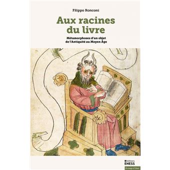 Aux racines du livre - Métamorphoses d'un objet de l'Antiqui